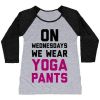 ON WEDNESDAYS WE WEAR YOGA PANTS WOMEN'S TRI-BLEND BASEBALL TEE