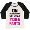 ON WEDNESDAYS WE WEAR YOGA PANTS WOMEN'S TRI-BLEND BASEBALL TEE
