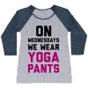ON WEDNESDAYS WE WEAR YOGA PANTS WOMEN'S TRI-BLEND BASEBALL TEE